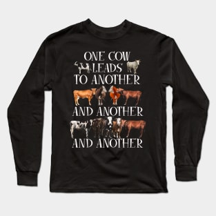 one cow leads to another Long Sleeve T-Shirt